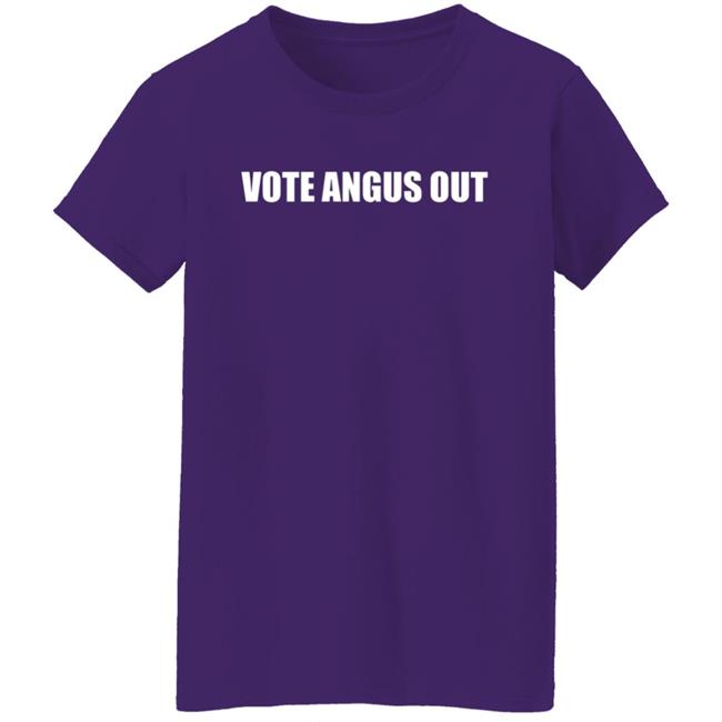 Vote Angus Out Shirt Vote Angus Out Shirt