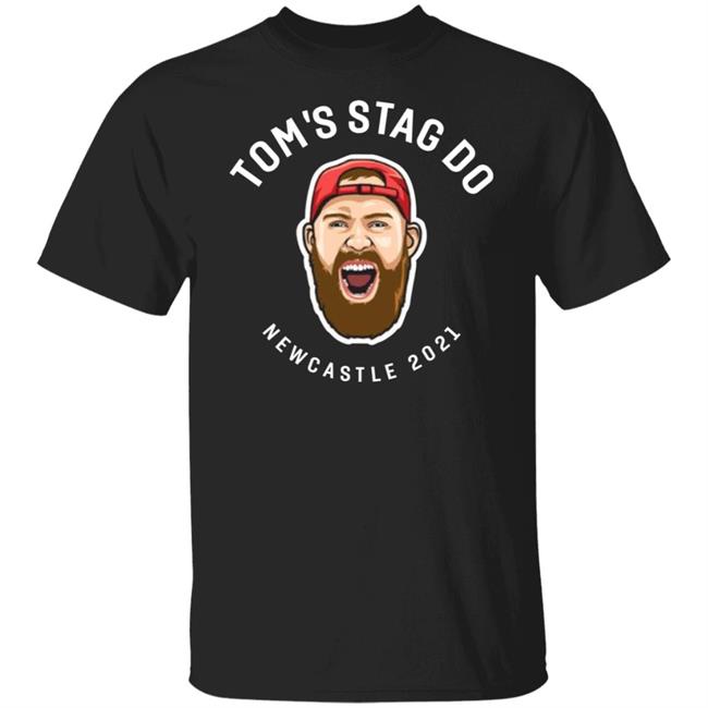 Tom's Stag Do New Castle 2021 Shirt
