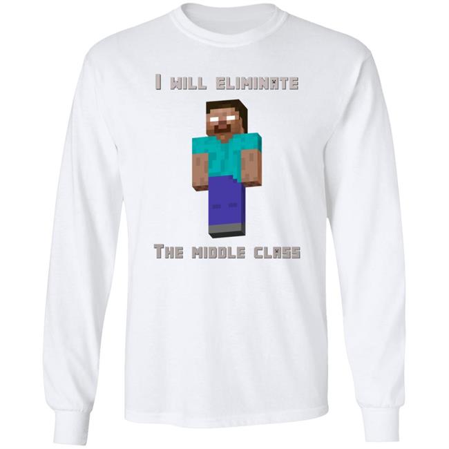 I Will Eliminate The Middle Class Herobrine Shirt