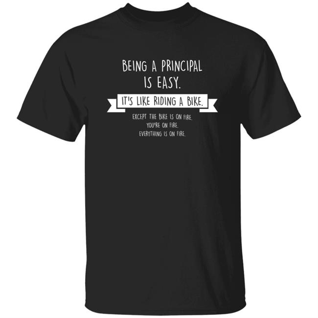 Being A Principal Is Easy It's Like Riding A Bike Shirt