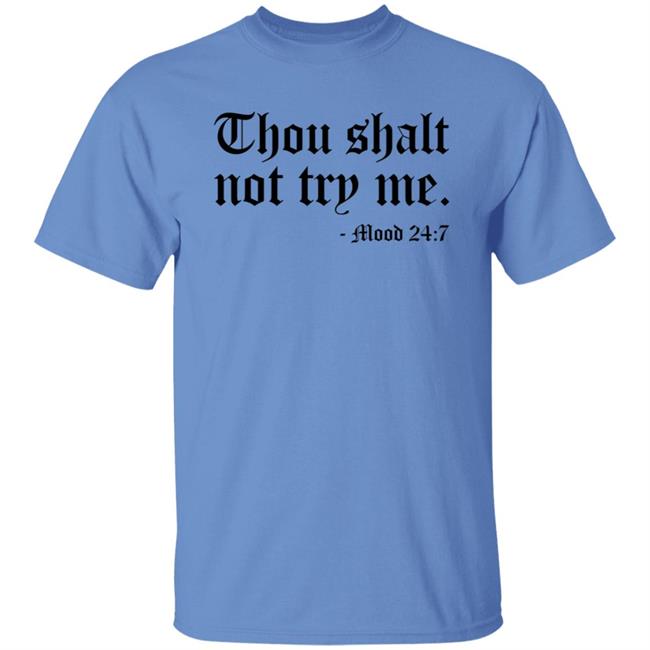 Thou Shalt Not Try Me Shirt Thou Shalt Not Try Me Shirt