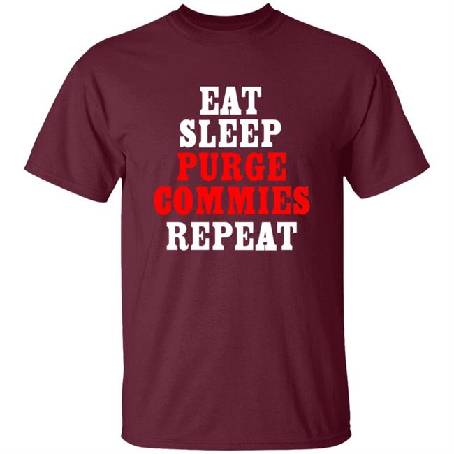 Eat Sleep Purge Commies Repeat Shirt Eat Sleep Purge Commies Repeat Shirt