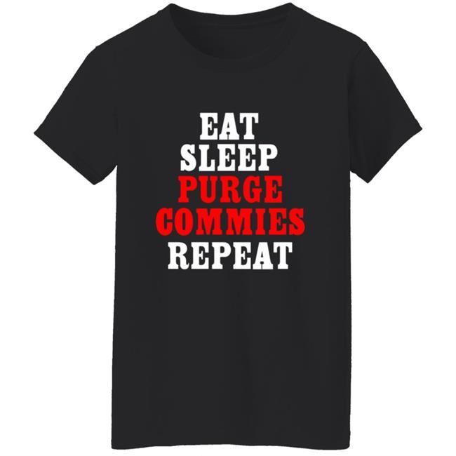 Eat Sleep Purge Commies Repeat Shirt Eat Sleep Purge Commies Repeat Shirt