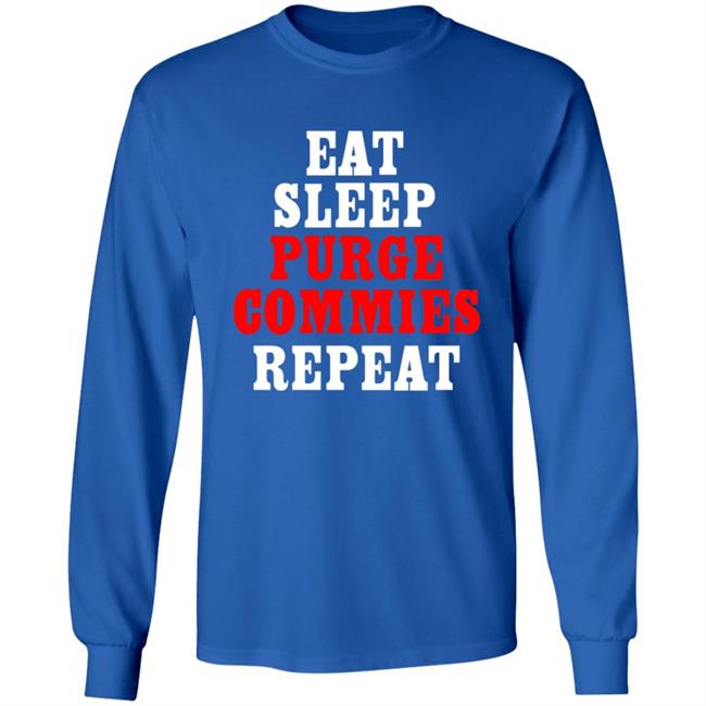 Eat Sleep Purge Commies Repeat Shirt Eat Sleep Purge Commies Repeat Shirt