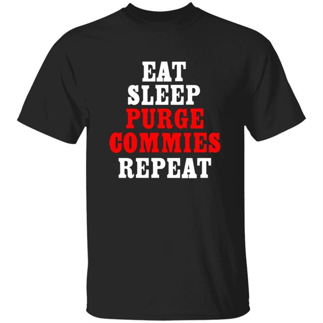Eat Sleep Purge Commies Repeat Shirt