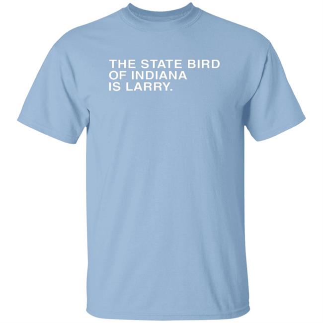 Obvious Shirts The State Bird Of Indiana Is Larry Shirt