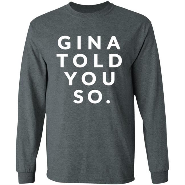 Gina Told You So Shirt Gina Told You So Shirt