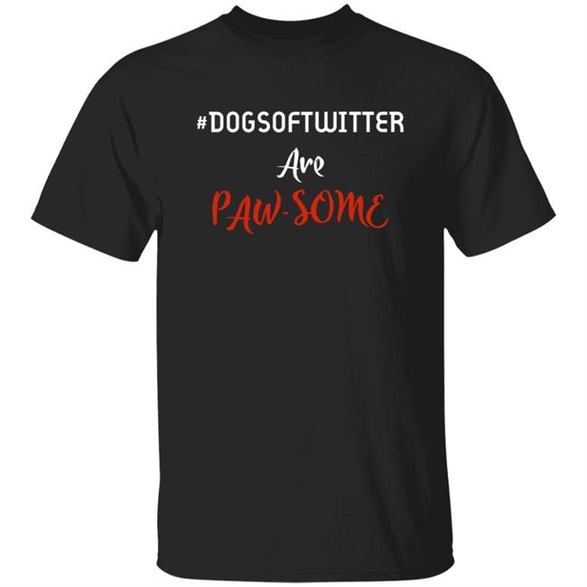 #Dogsoftwitter Are Paw-Some Shirt