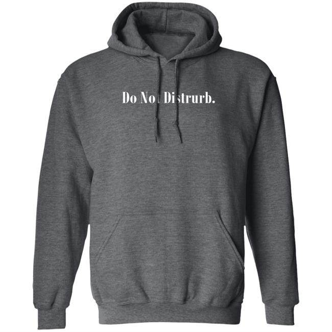 Do Not Disturb Hoodie Do Not Disturb Hoodie