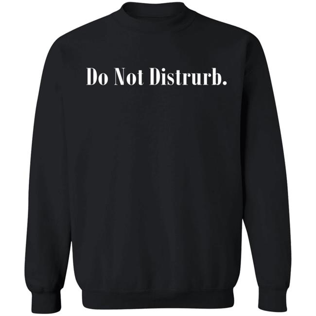 Do Not Disturb Hoodie Do Not Disturb Hoodie