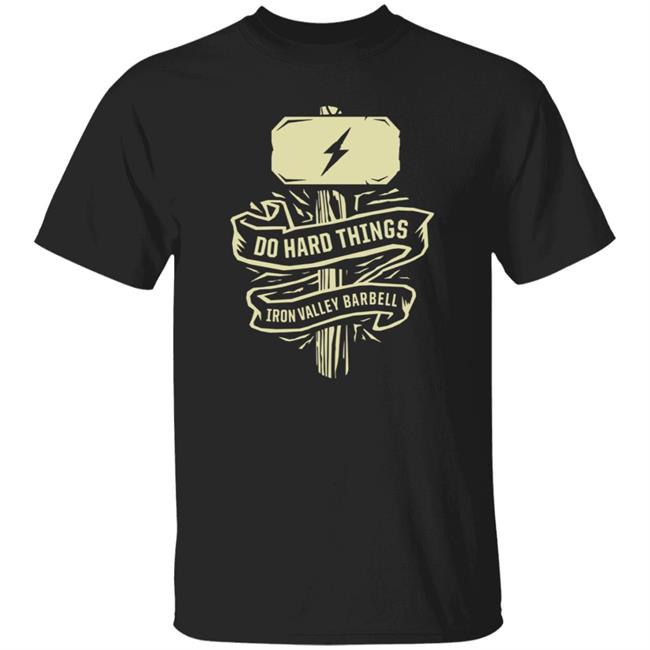 Do Hard Things Iron Valley Barbell Shirt