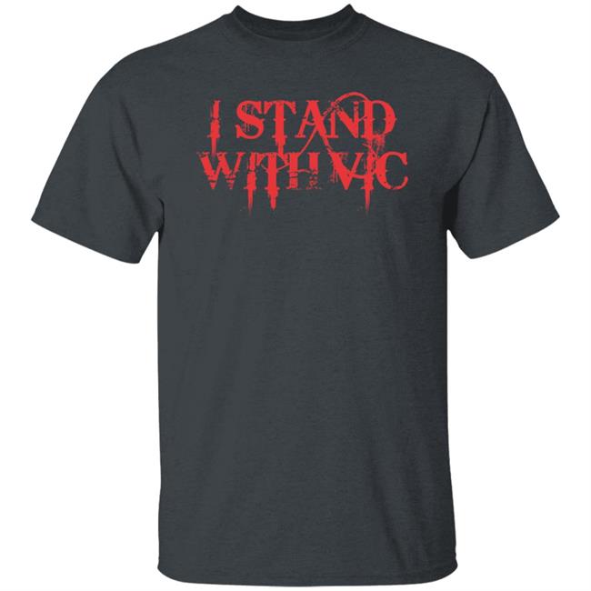 I Stand With Vic Shirt I Stand With Vic Shirt