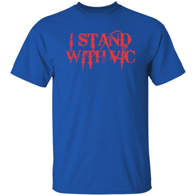 I Stand With Vic Shirt I Stand With Vic Shirt