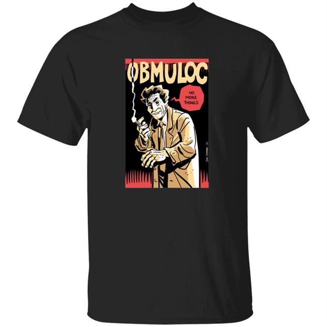 Obmuloc No More Things Shirt