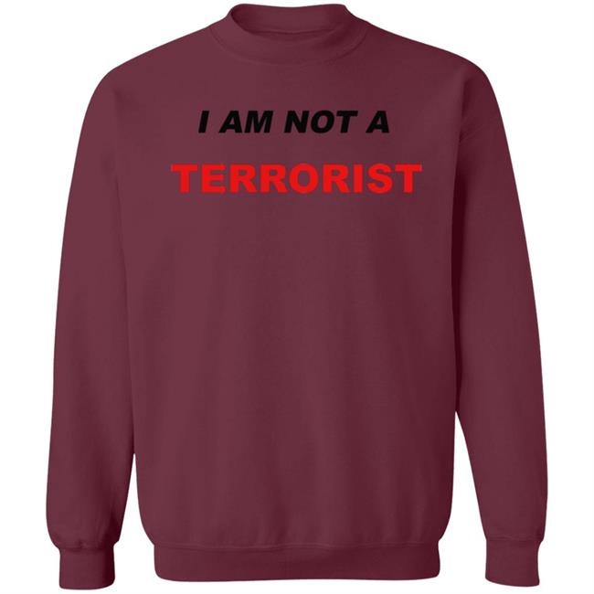 I Am Not A Terrorist Shirt I Am Not A Terrorist Shirt