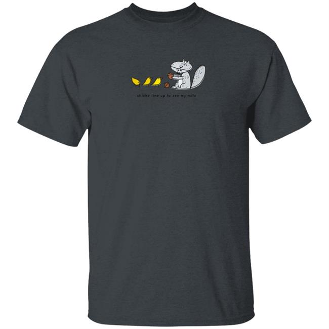 Chicks Line Up To See My Nuts Shirt Chicks Line Up To See My Nuts Shirt