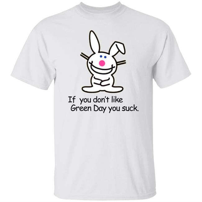 If You Don't Like Green Day You Suck Shirt