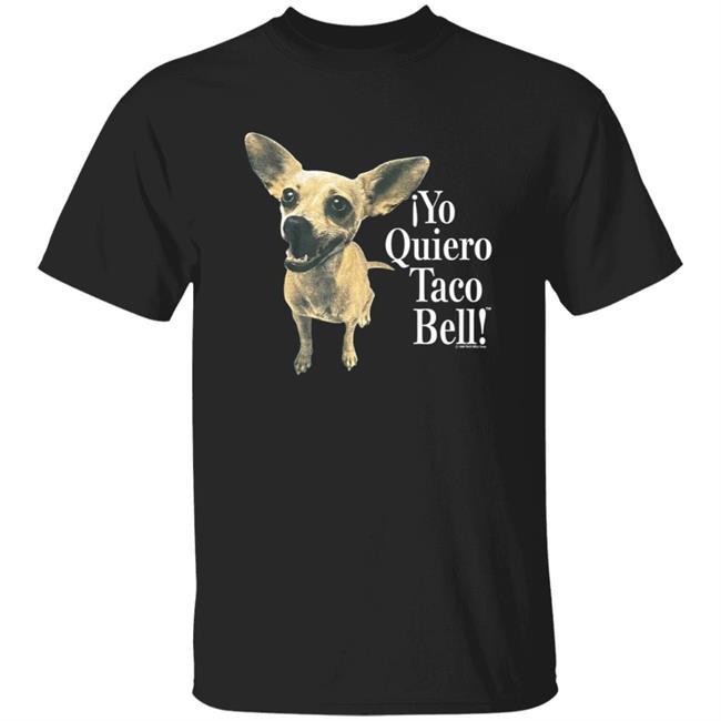 I Yo Quiero Taco Bell Shirt