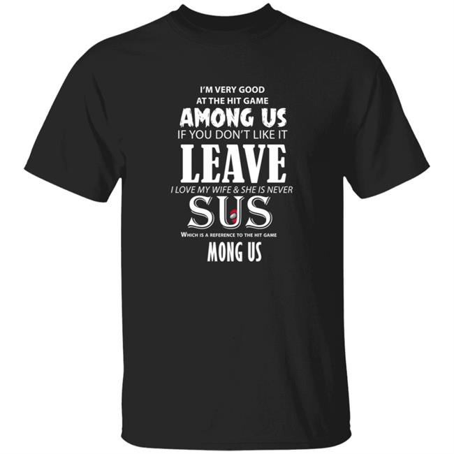 I'm Very Good At The Hit Game Among Us If You Don't Like It Shirt
