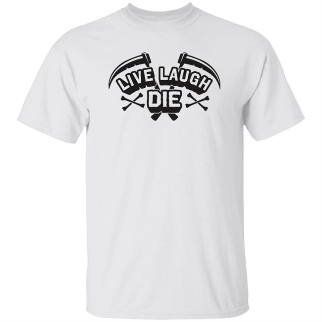 Rosscreations Merch Live Laugh Die Shirt