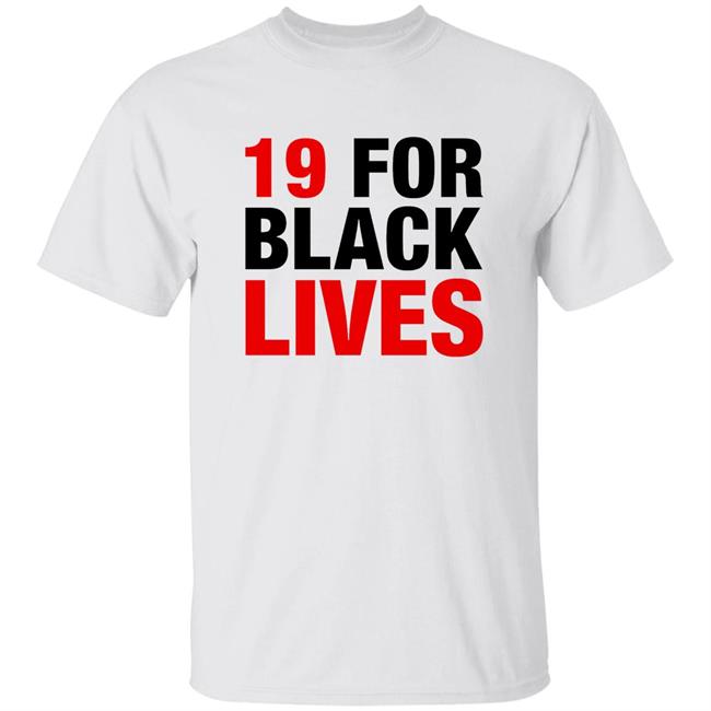19 For Black Lives Shirt