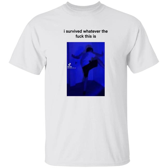 Isurvived Whatever The Fuck This Is Shirt