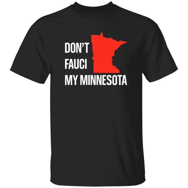 Don’T Fauci My Minnesota Shirt