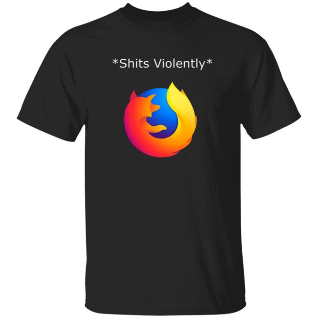 Shits Violently Shirt