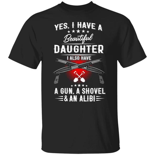 I Have A Beautiful Daughter Shirt