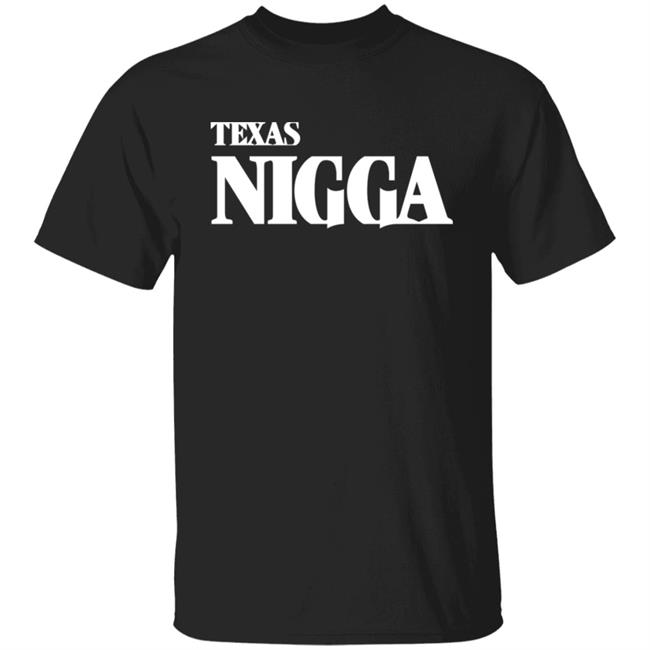 Texas Nigga Shirt