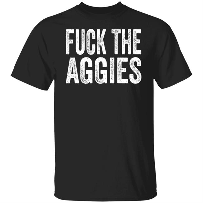 Fuck The Aggies Shirt