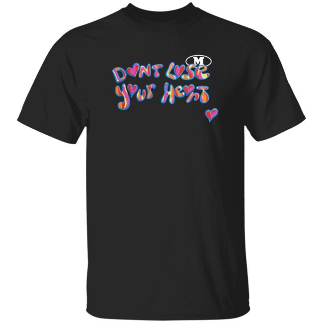 Don't Lose Your Heart Shirt
