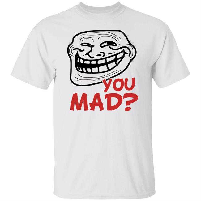 Troll Face You Mad Shirt