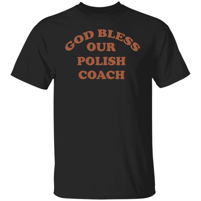 God Bless Our Polish Coach Shirt