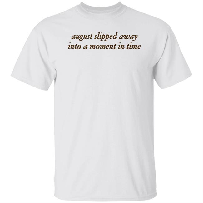 August Slipped Away Into A Moment In Time Shirt Urban Outfitters X Taylor Swift Shirt