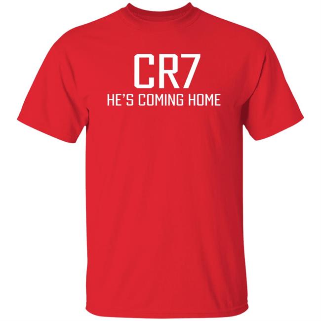 Vu - He's Coming Home Ronaldo Shirt Welcome Home Cristiano Ronaldo Shirt CR7 Returns to Old Trafford SHIRT