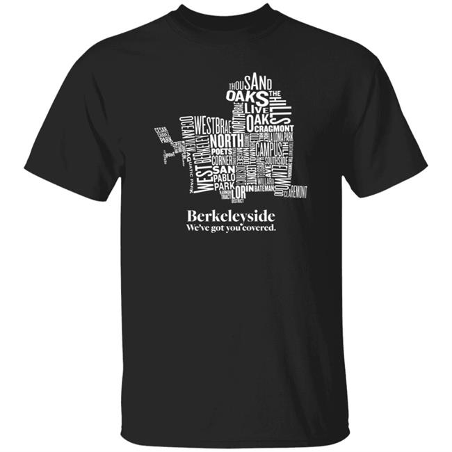 Ai - Berkeleyside We've Got You Covered Shirt Store Itysidejournalism Berkeleyside Map Shirt Hoodie Sweatshirt