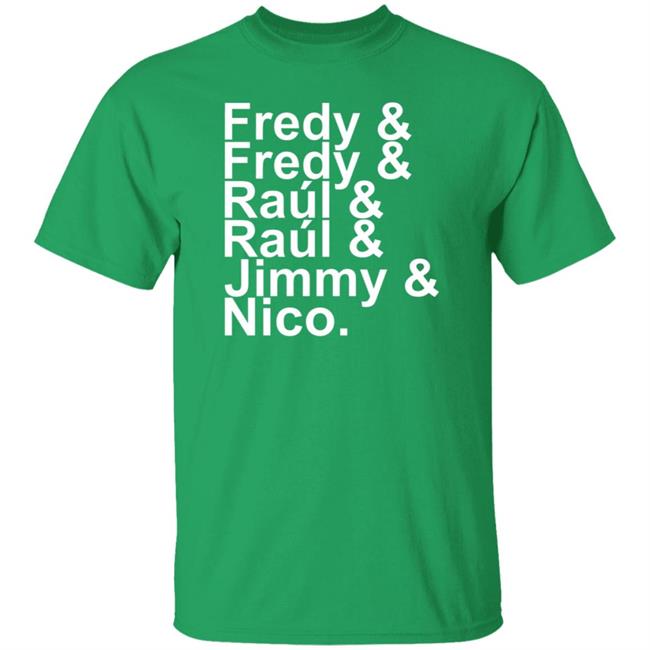 Ai - Fredy Fredy Raul Raul Jimmy Nico Shirt Itsdoctorem Fredy Fredy Raul Raul Jimmy Nico Shirt Hoodie Sweatshirt