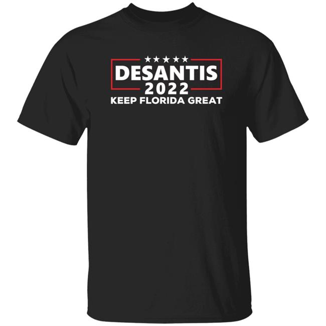 Desantis 2022 Keep Florida Great Shirt Ron Desantis 2022 Shirt Florida Desantis 2022 Election Shirt