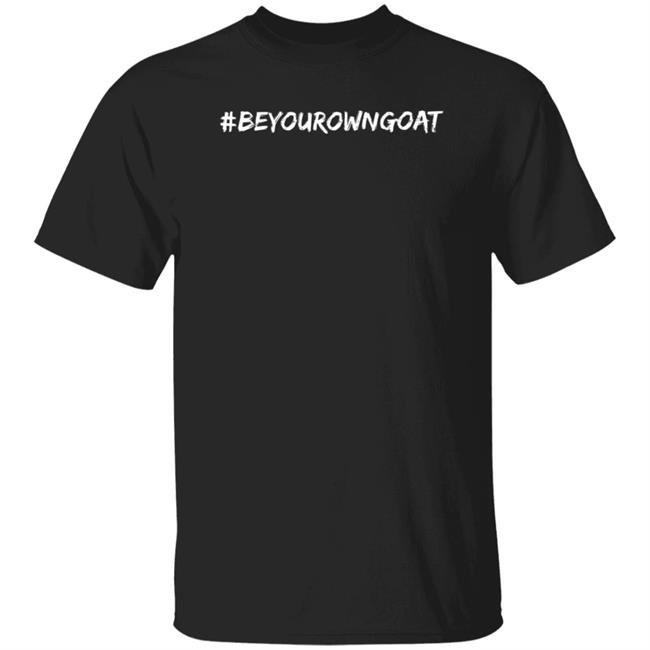 #Beyourowngoat T Shirt Deuce Merch Be Your Own T Shirt Phil Handy Beyourowngoat Shirt