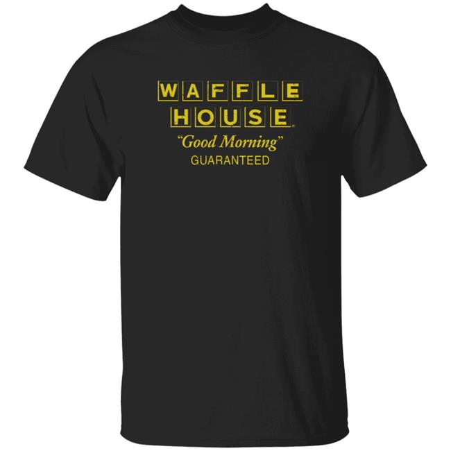 HoangAnh - Waffle House Good Morning Guaranteed Shirt Buckle Shop Waffle House Good Morning Guaranteed Shirt