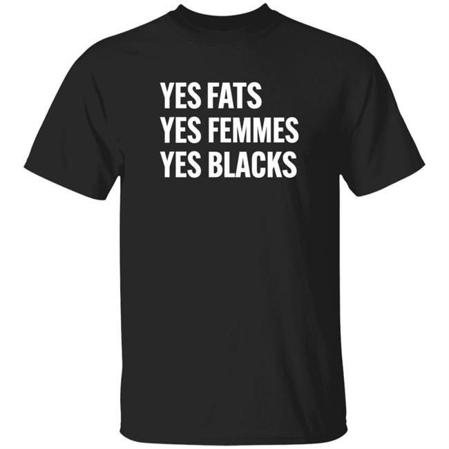 HoangAnh - Yes Fats Yes Femmes Yes Blacks Shirt Incensetrapandyoga Shop Fat Femme Black Shirt