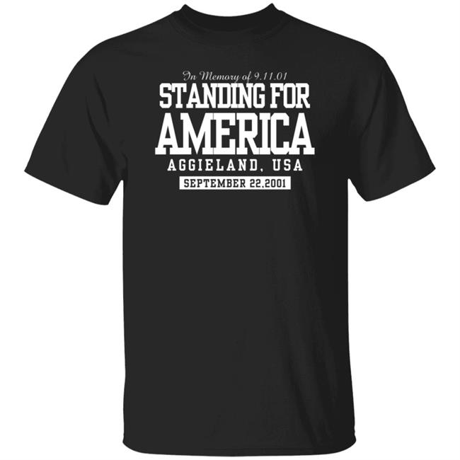 Texas A&M Standing For America Shirt Standing For America Aggieland Usa Shirt