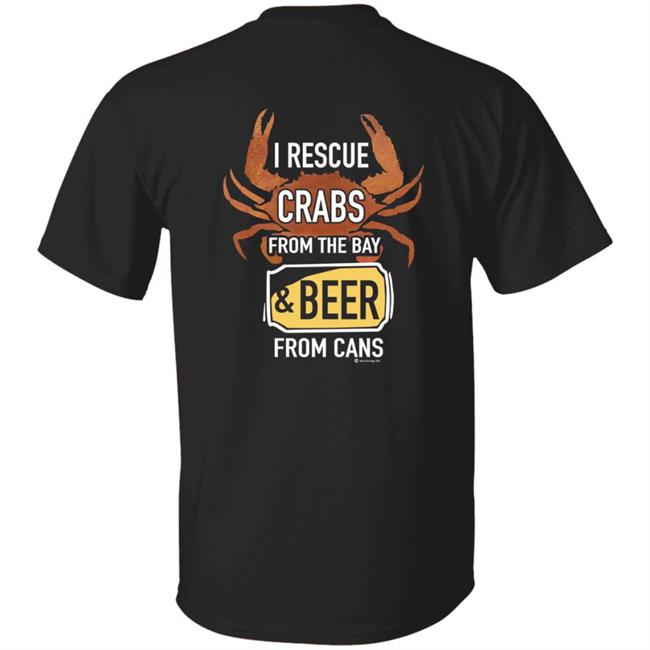 I Rescue Crabs From The Bay And Beer From Cans Shirt Crabs Lovers I Rescue Crabs And Beer Shirt