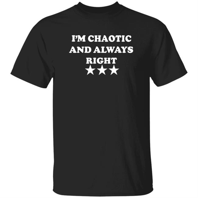 MyNhung - Homage I'm Chaotic And Always Right Shirt Saeed Jones Hoodie Sweatshirt