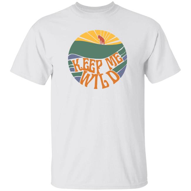 Ai - Keep Me Wild Shirt Bonfire Store Protect Red Wolves Shirt Hoodie Sweatshirt
