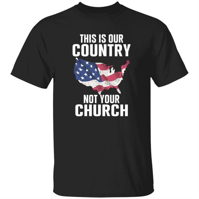 This Is Our Country Not Your Church Shirt