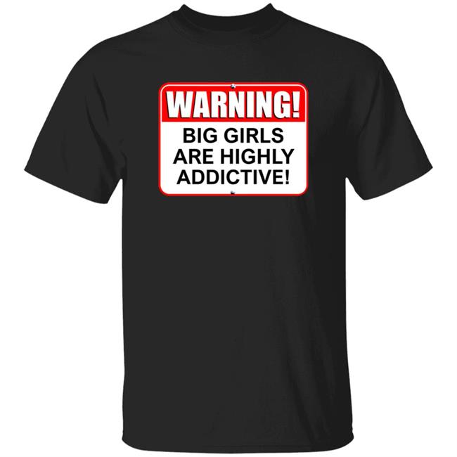 Thao - Warning Big Girls Are Highly Addictive Shirt Danek Danielle Warning Big Girls Are Highly Addictive Shirt