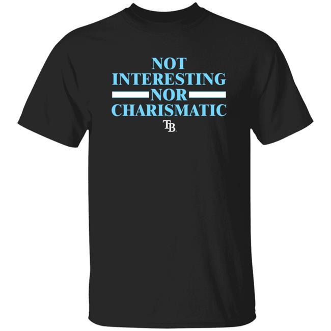 Not Interesting Nor Charismatic Shirt Tampa Bay Rays