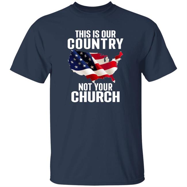 Ai - This Is Our Country Not Your Church Shirt Atheist Church Flag This Is Our Country Not Your Church Shirt Hoodie Sweatshirt